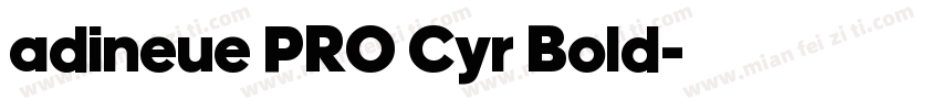 adineue PRO Cyr Bold字体转换
